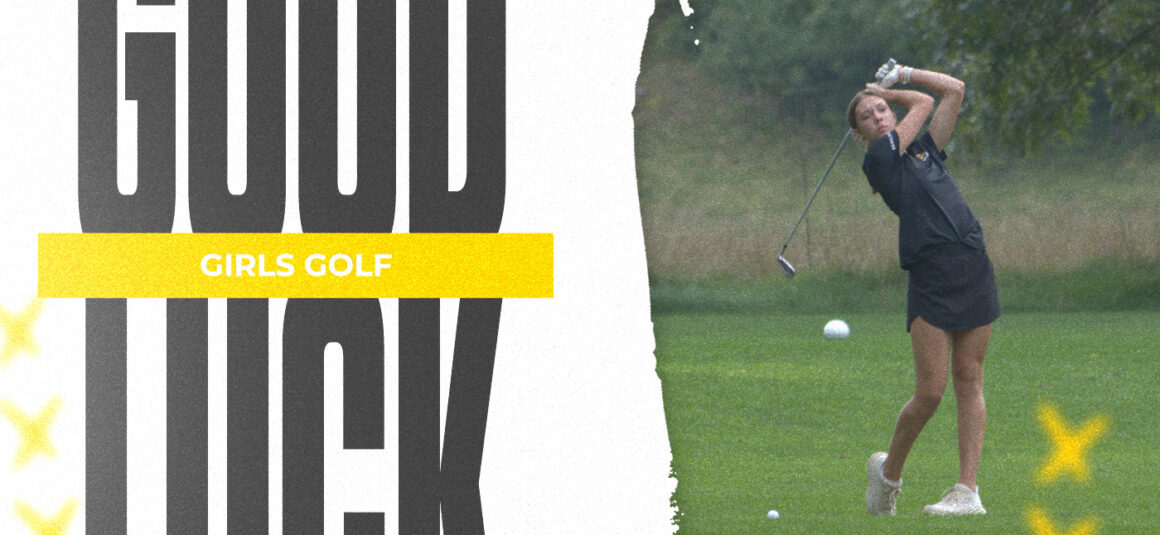 Goodluck to Girls Golf!