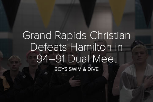 Grand Rapids Christian Defeats Hamilton in 94–91 Dual Meet